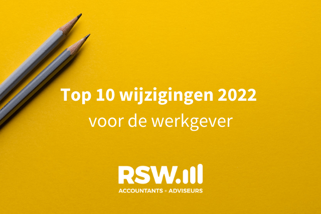 top-10-wijzigingen-2022-voor-de-werkgever-rsw